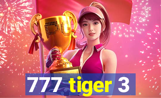 777 tiger 3